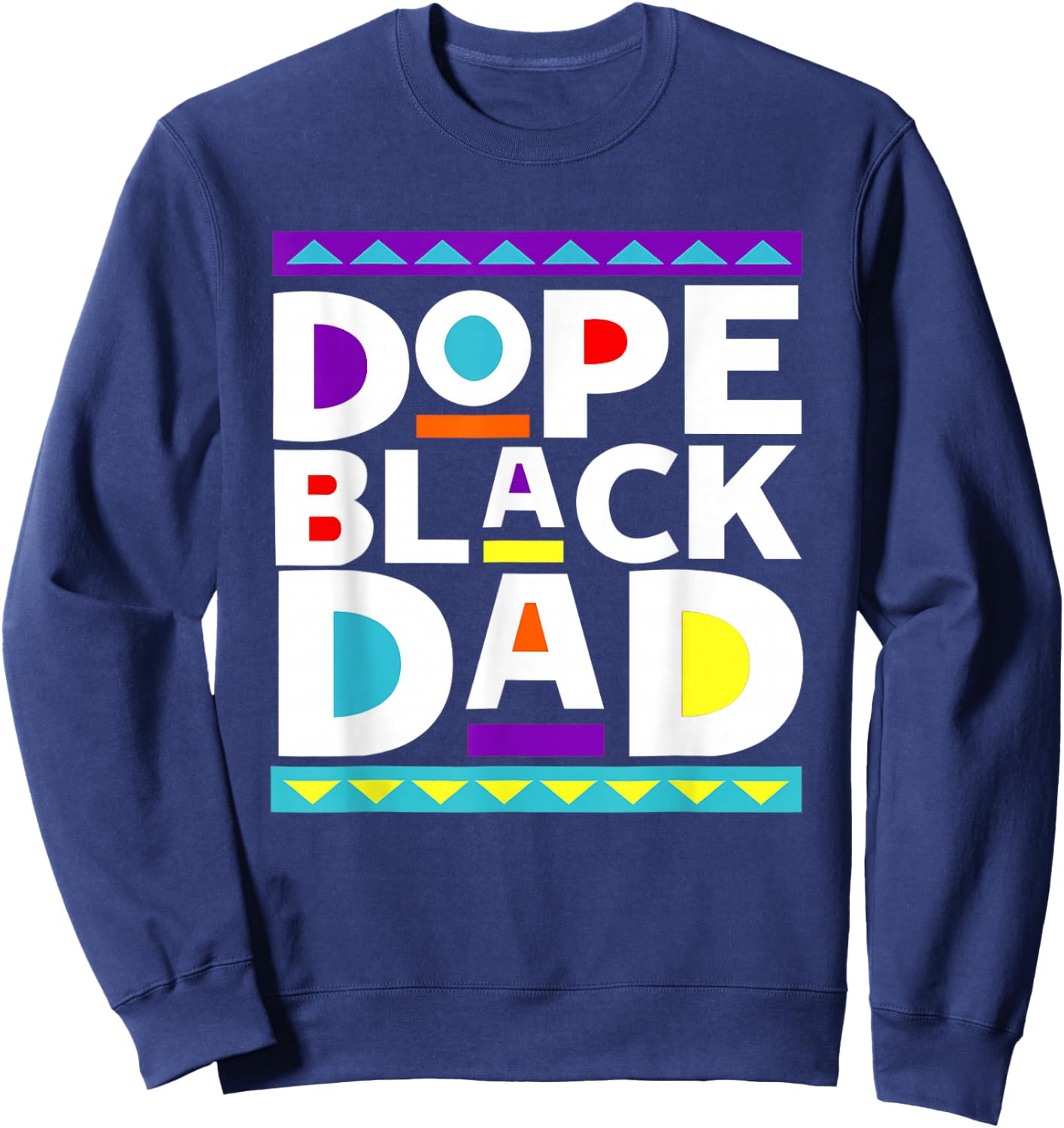 Dope Black Dad New Dad Fathers Day Gift African American Dad Sweatshirt - Sweatshirt | Navy