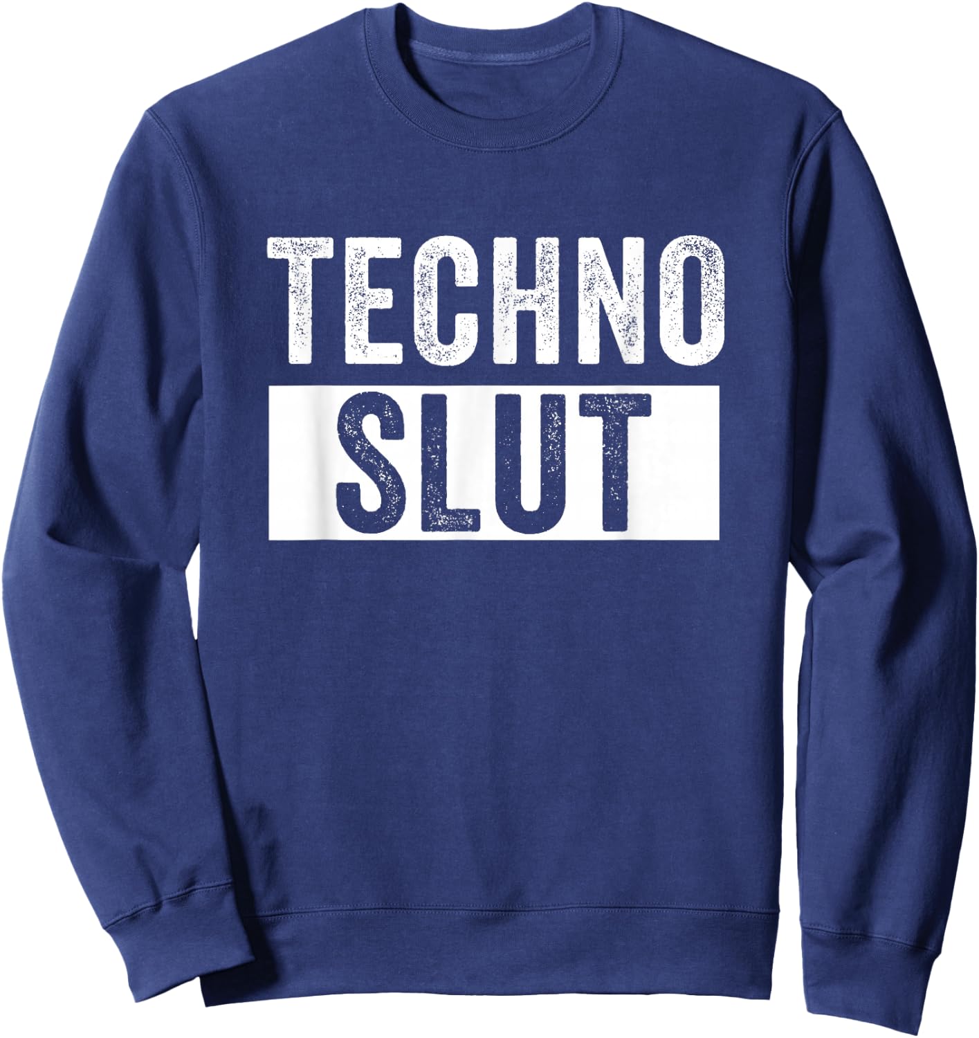 Techno Slut Techno EDM Dubstep DnB Sweatshirt - Sweatshirt | Navy
