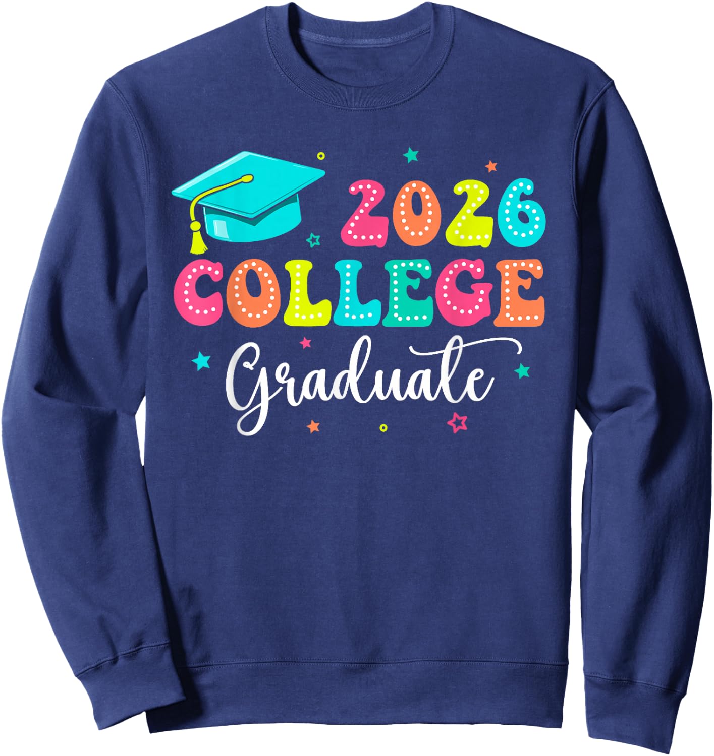 College Graduate College Grad Class Of 2026 Graduation 2026 Sweatshirt - Sweatshirt | Navy