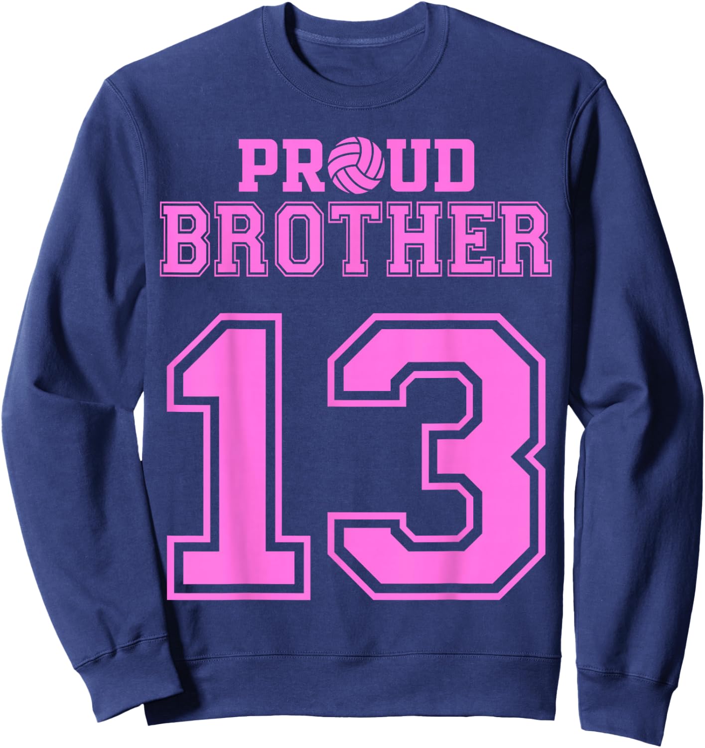 Proud Volleyball Brother Number 13 P Sweatshirt - Sweatshirt | Navy