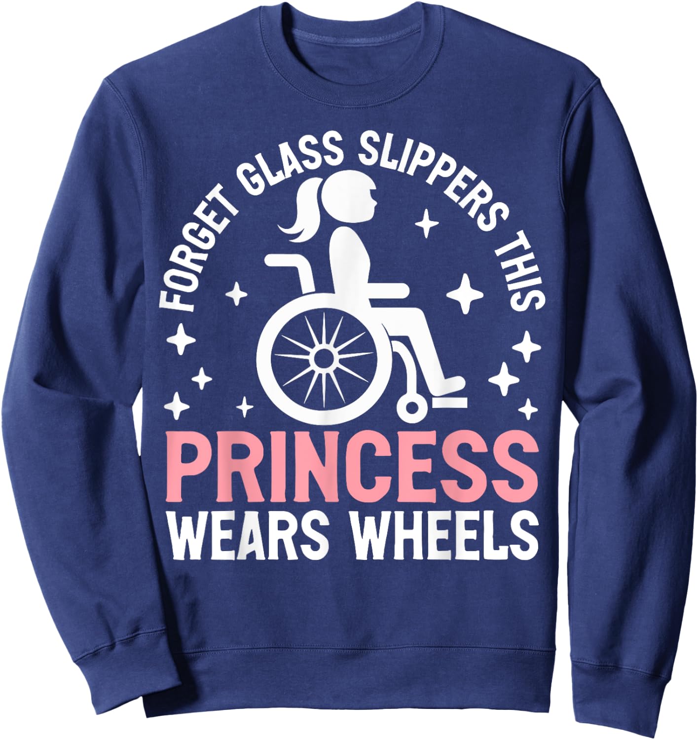This Princess Wears Wheels Paraplegic Sweatshirt - Sweatshirt | Navy
