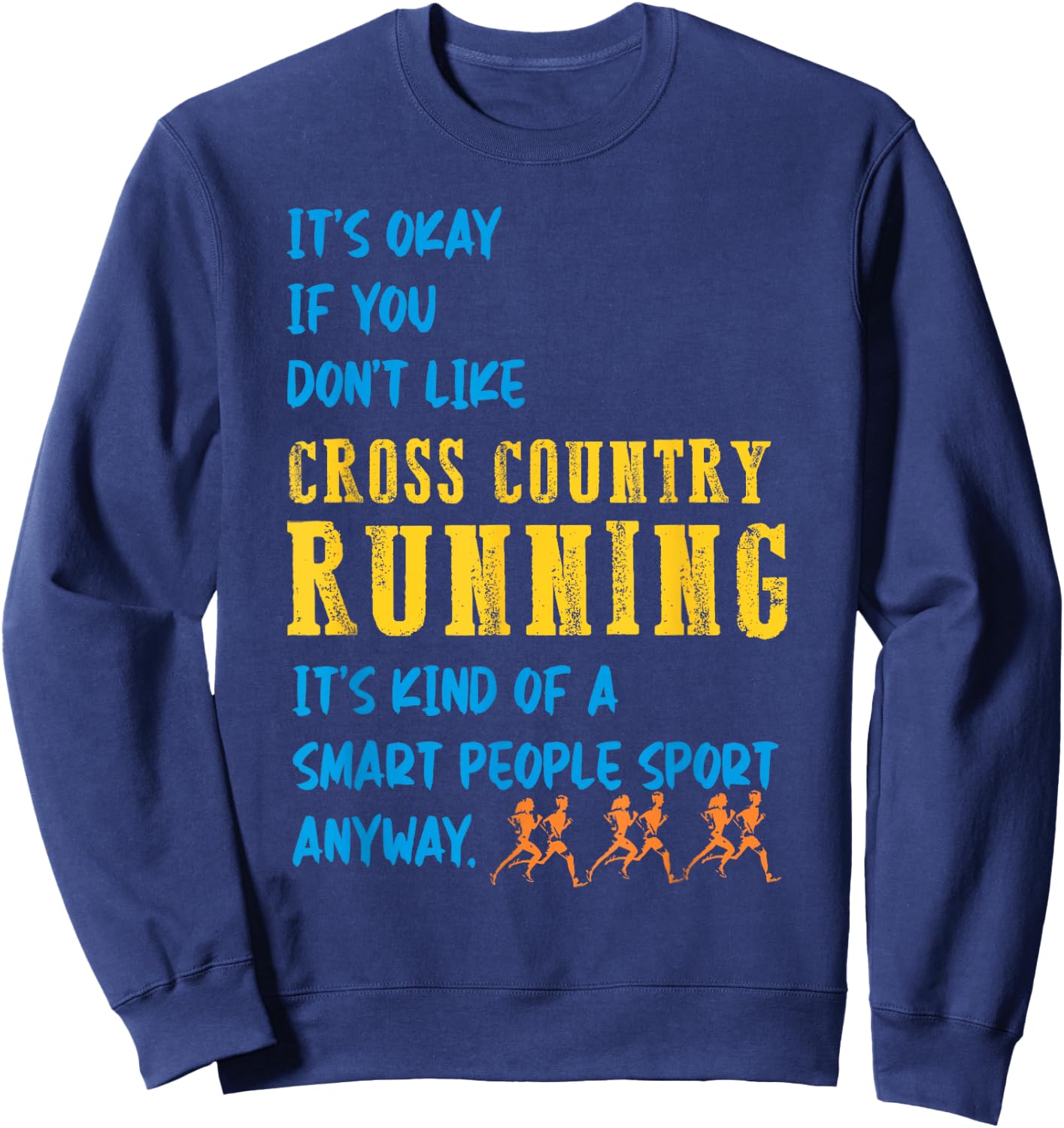 It's Okay if you don't like Cross Country track running Sweatshirt - Sweatshirt | Navy