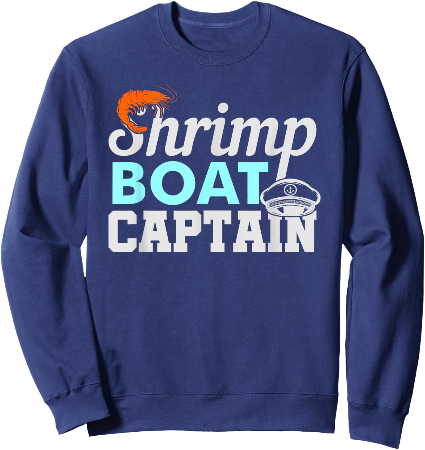 Shrimp Boat Captain Shrimping Gift Sweatshirt - Sweatshirt | Navy