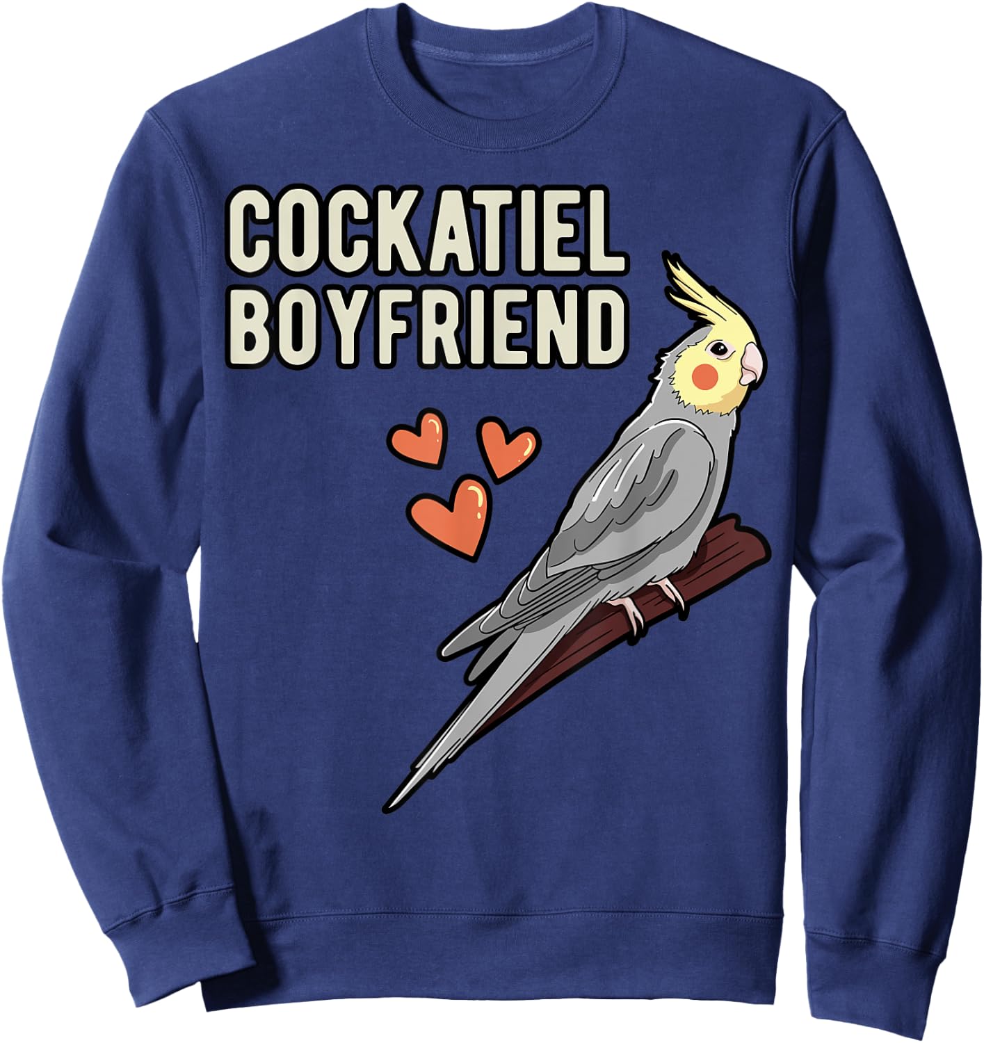 Cockatiel Boyfriend Parrot Owner Cockatoo Pet Weiro Bird Sweatshirt - Sweatshirt | Navy