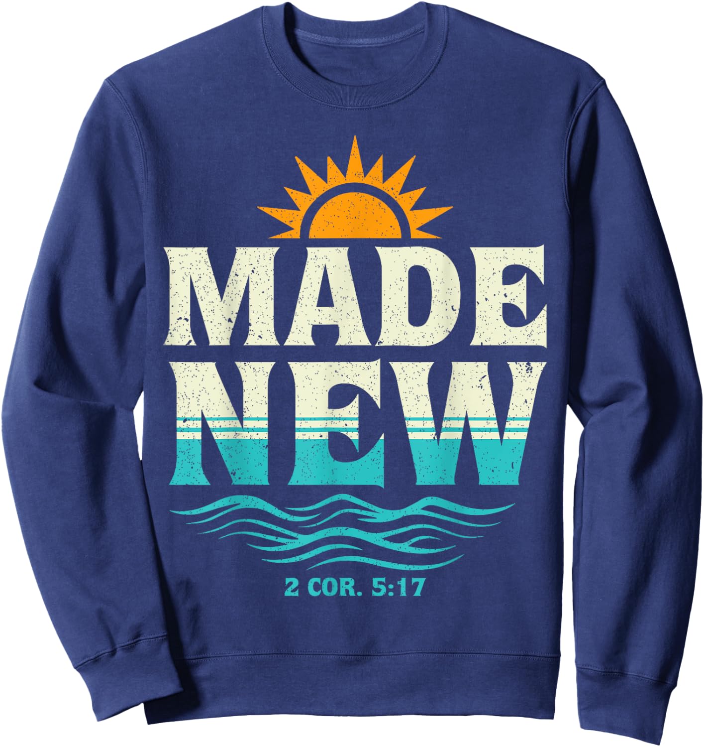 Made New Baptism Shirt Christian Shirts For Youth Baptized Sweatshirt - Sweatshirt | Navy