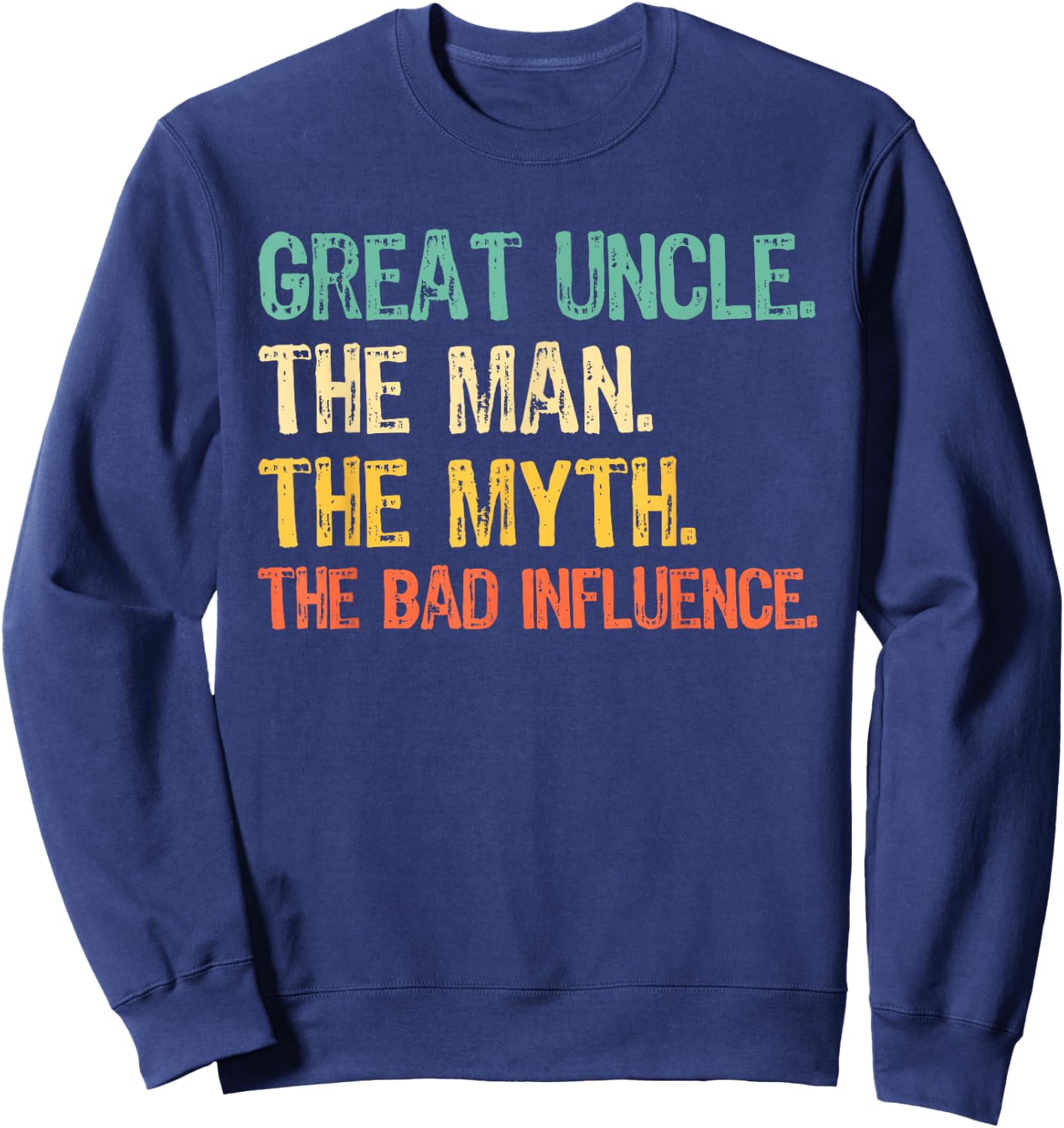 Great Uncle The Man The Myth The Bad Influence Funny Retro Sweatshirt - Sweatshirt | Navy