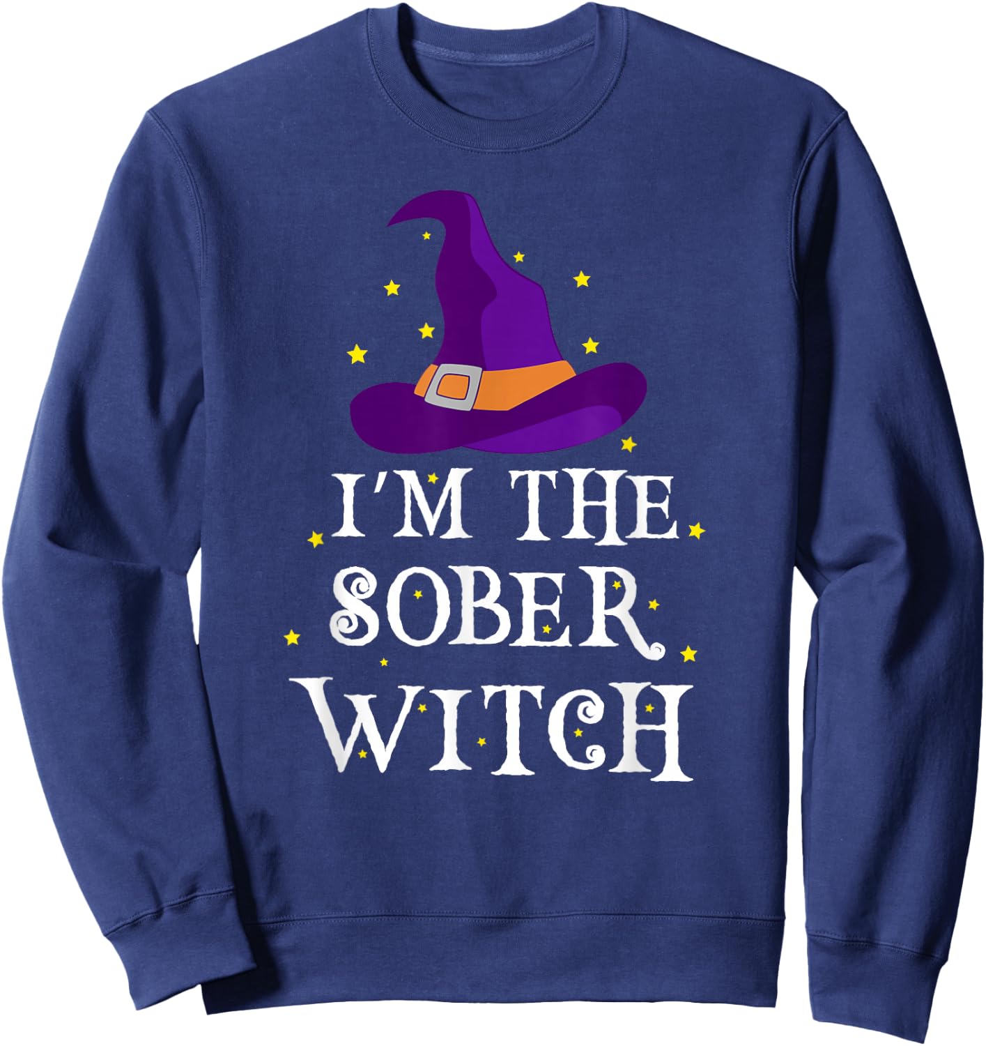 I'm The Sober Witch Halloween Costume | Designated Driver Sweatshirt - Sweatshirt | Navy
