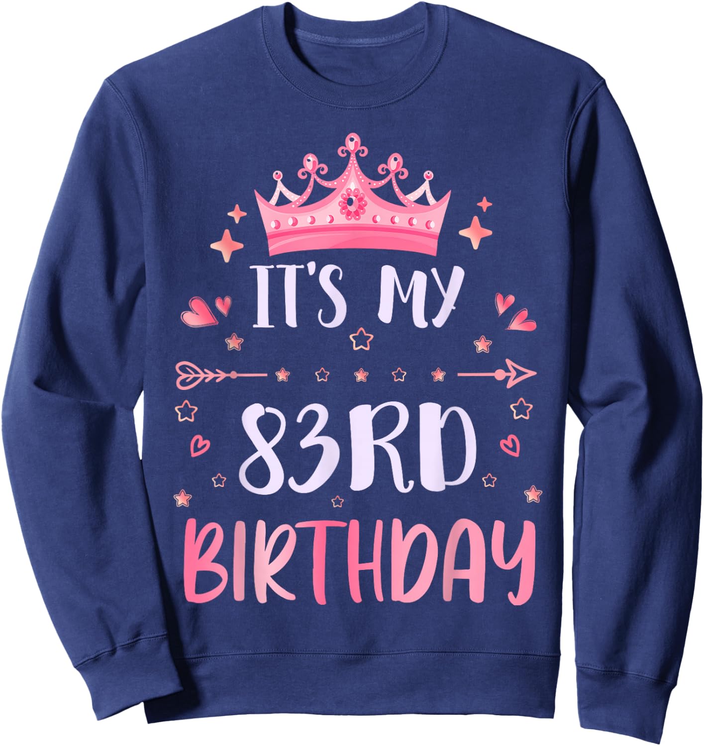 Happy It's My 83rd Birthday 83 Years Old Men Women Sweatshirt - Sweatshirt | Navy