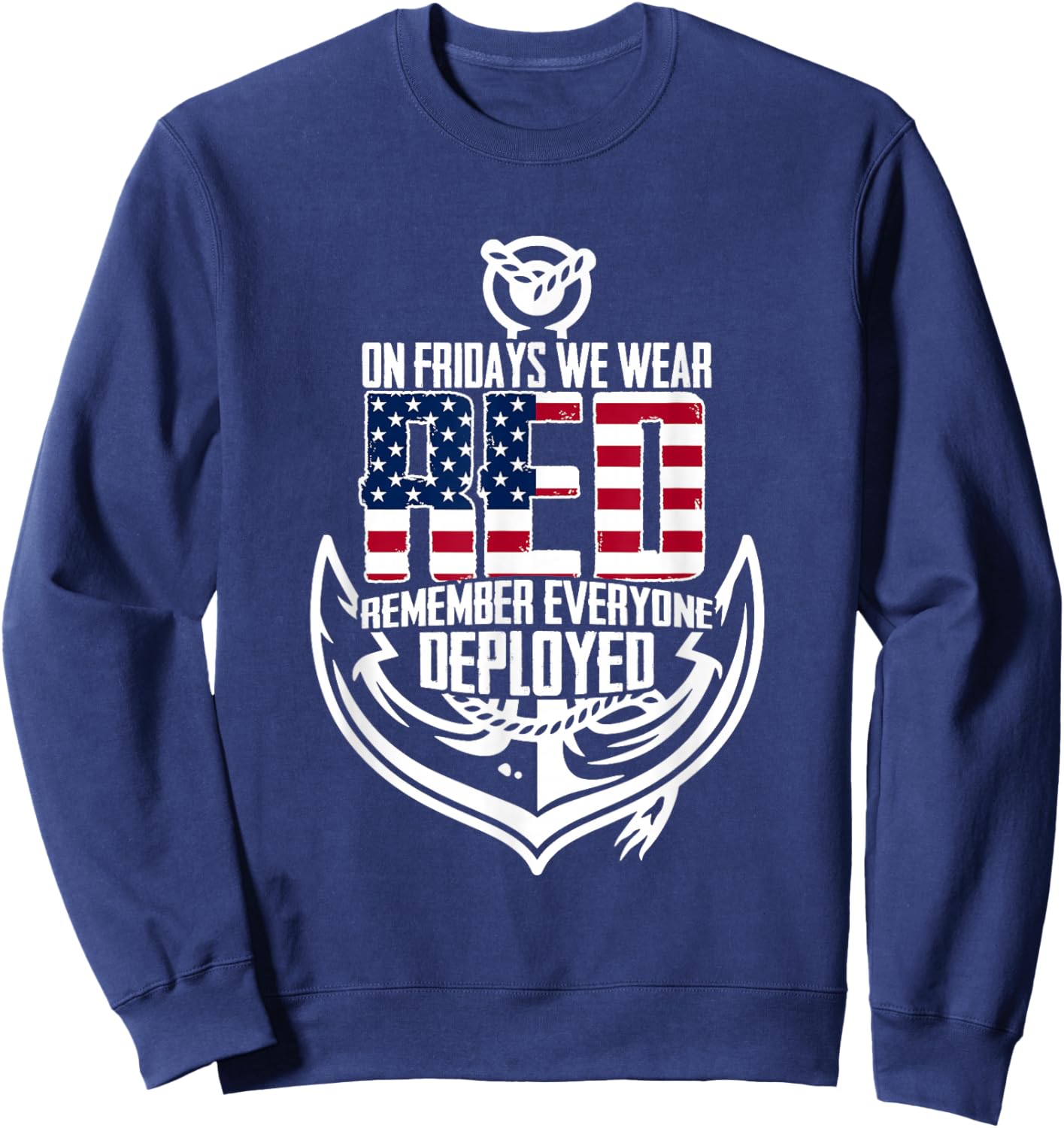 On Fridays We Wear Red Remember Everyone Deployed Navy Sweatshirt - Sweatshirt | Navy