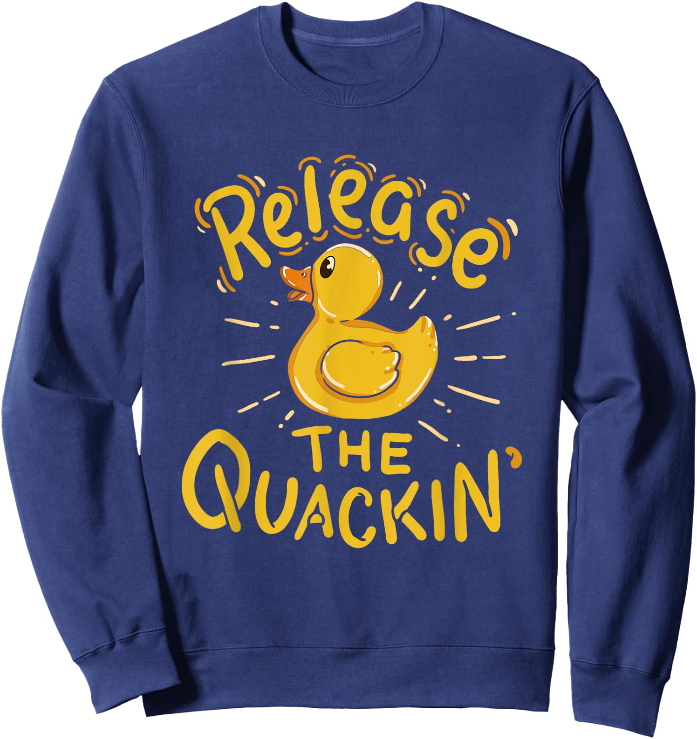 Release The Quackin' - Funny Duck Sweatshirt - Sweatshirt | Navy