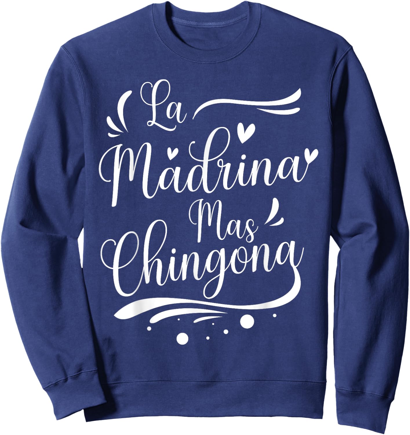 La Madrina Mas Chingona Spanish Design For Godmother Sweatshirt - Sweatshirt | Navy