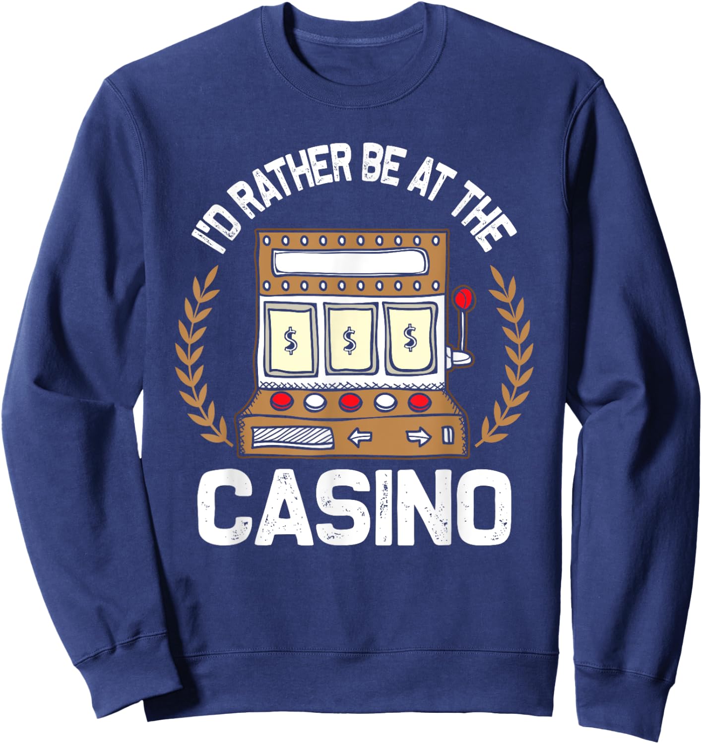 I'd Rather Be At The Casino - Vegas Gambling Slot Gift Sweatshirt - Sweatshirt | Navy