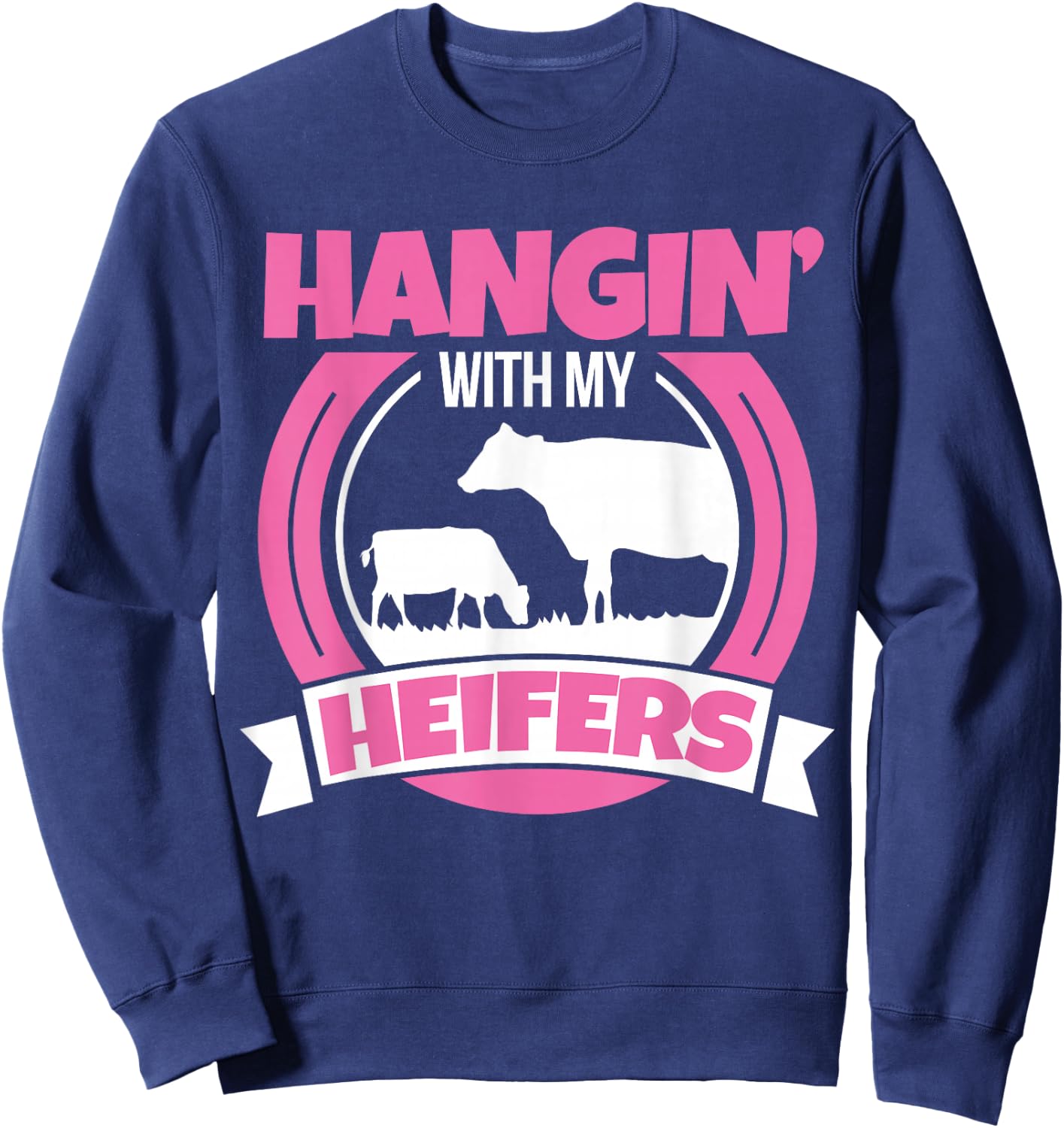 Cow Lover Cattle Farmer - Hanging With My Heifers - Cow Sweatshirt - Sweatshirt | Navy