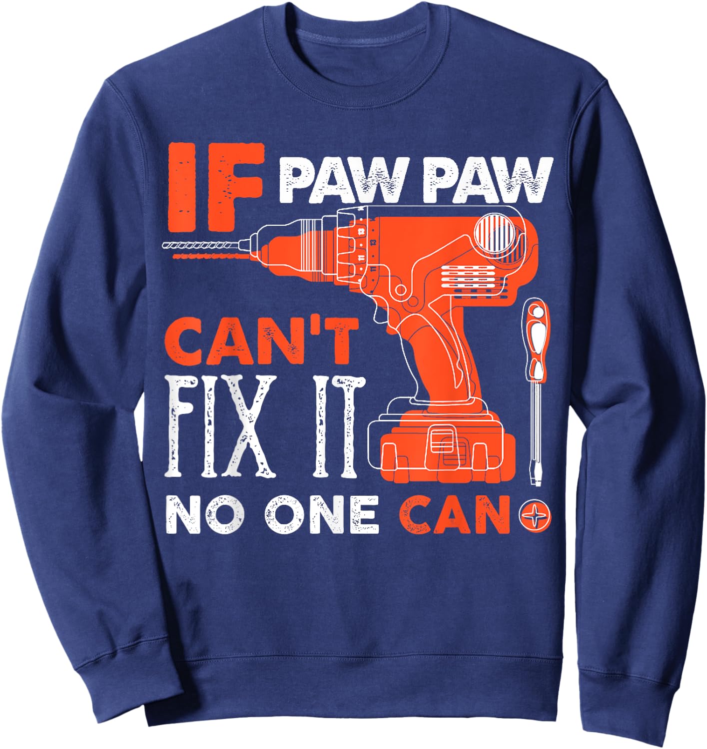 If Paw Paw Cant Fix No One Can Funny Mechanic Grandpa Sweatshirt - Sweatshirt | Navy