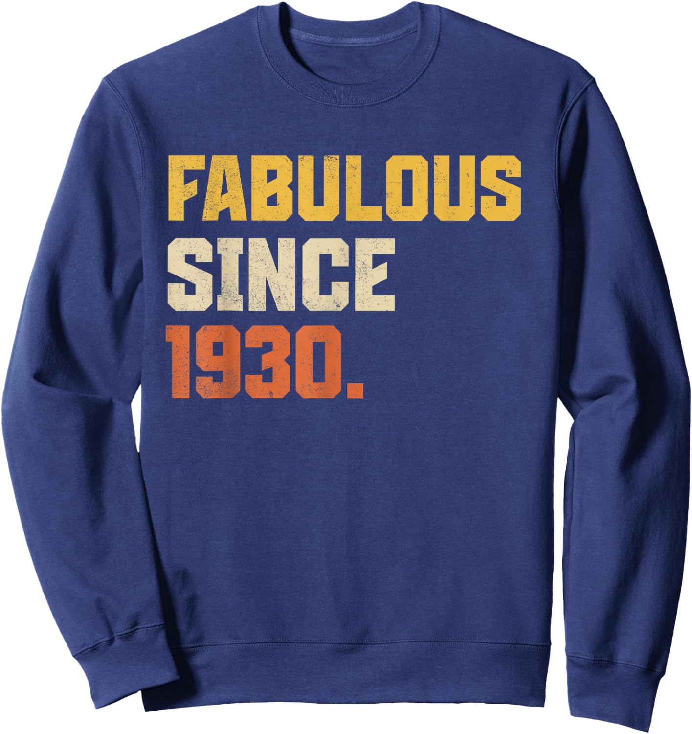 Retro Fabulous Since 1930 Funny 96th Birthday Sweatshirt - Sweatshirt | Navy