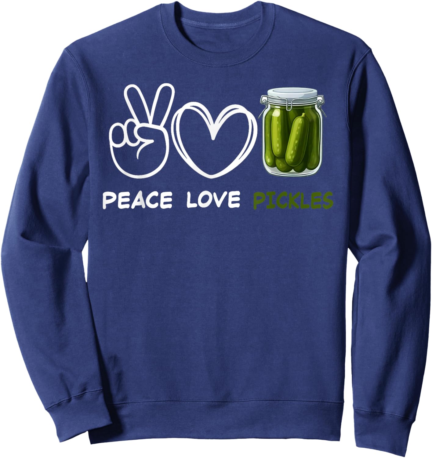 Peace, Love Pickles Retro Pickles Lover Food Lover Sweatshirt - Sweatshirt | Navy