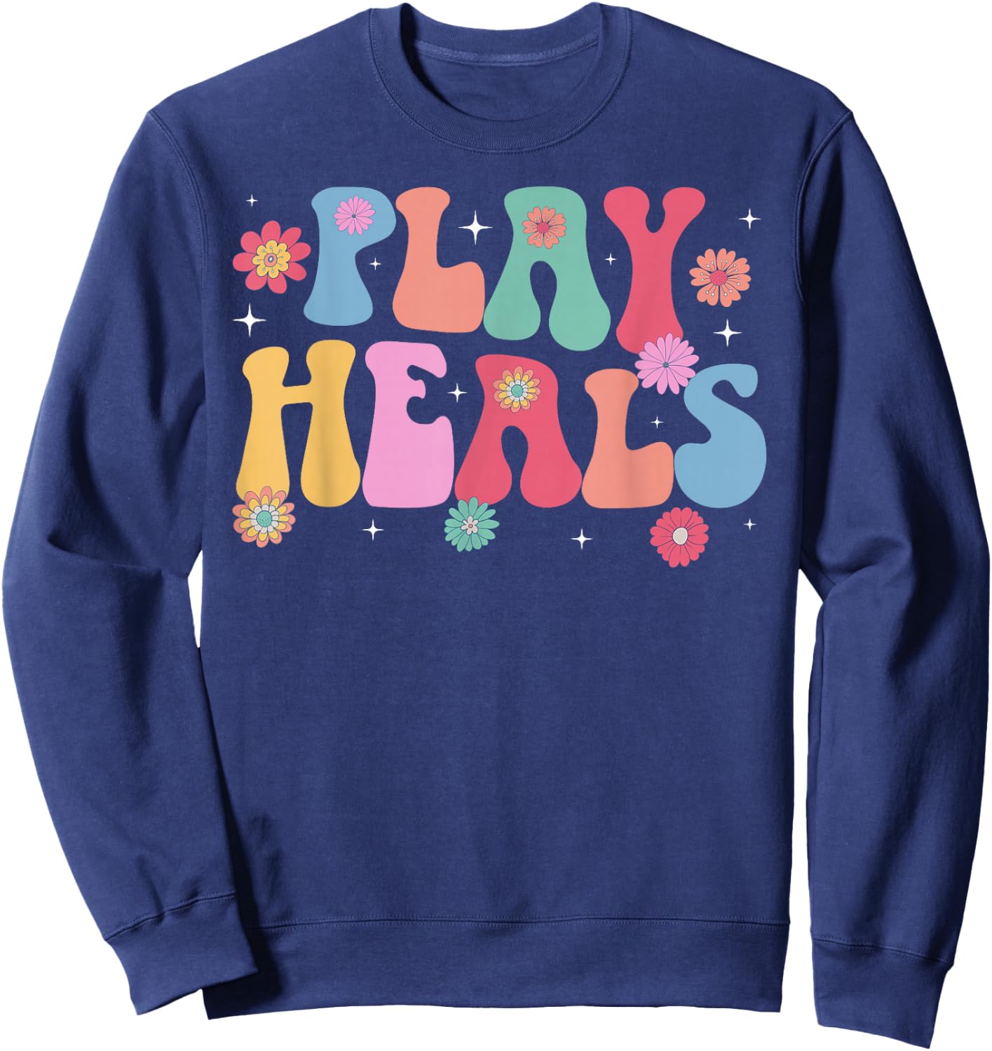 Play Heals Play Therapist Play Therapy Sweatshirt - Sweatshirt | Navy