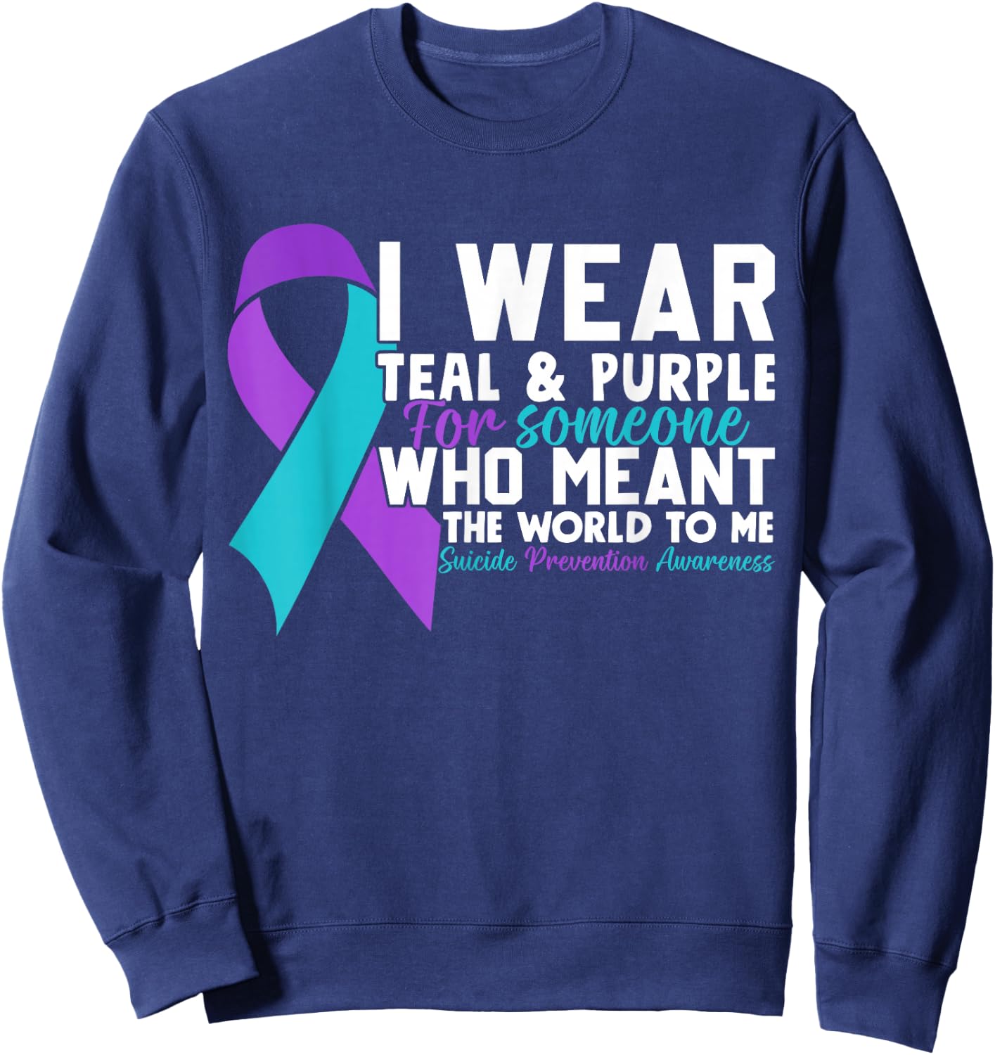 I Wear Teal & Purple For Someone I Love Suicide Prevention Sweatshirt - Sweatshirt | Navy