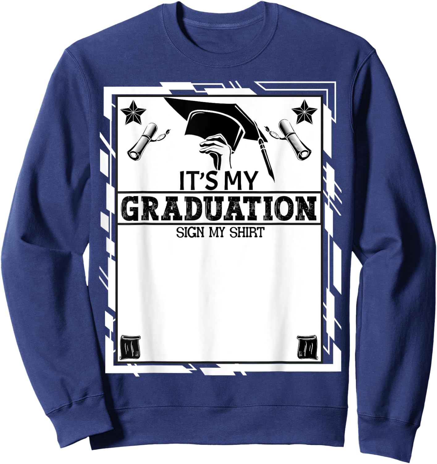 It's My Graduation Sign My Shirt School Graduation Grad 2024 Sweatshirt - Sweatshirt | Navy