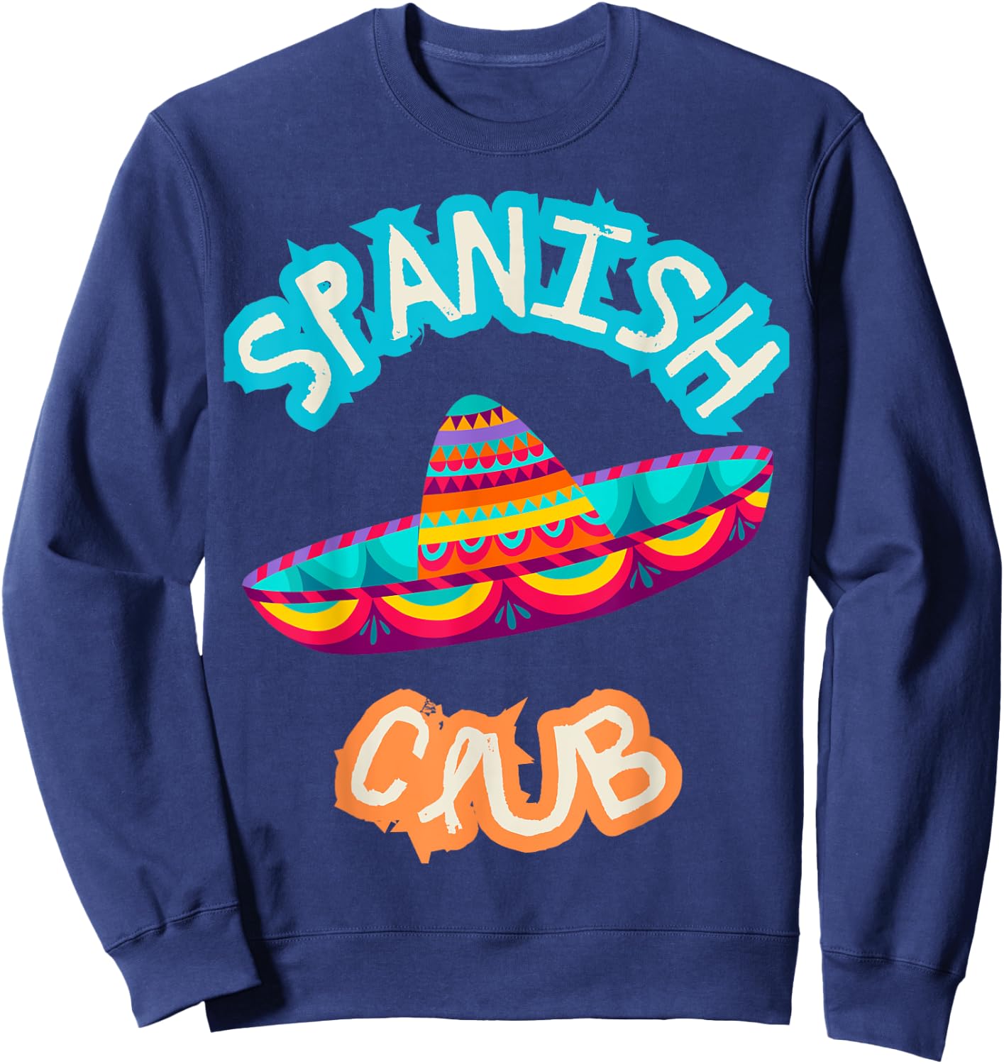 Spanish Club Colorful Mexican Hat Sweatshirt - Sweatshirt | Navy