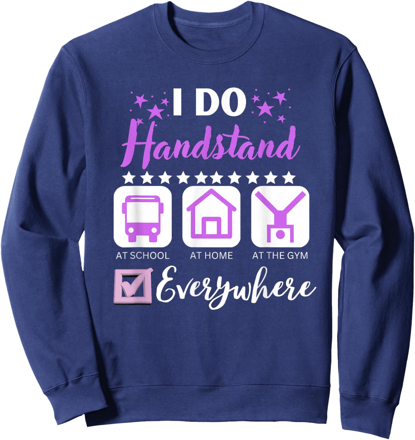 I Do Handstand At School Home Gym Everywhere Sweatshirt - Sweatshirt | Navy