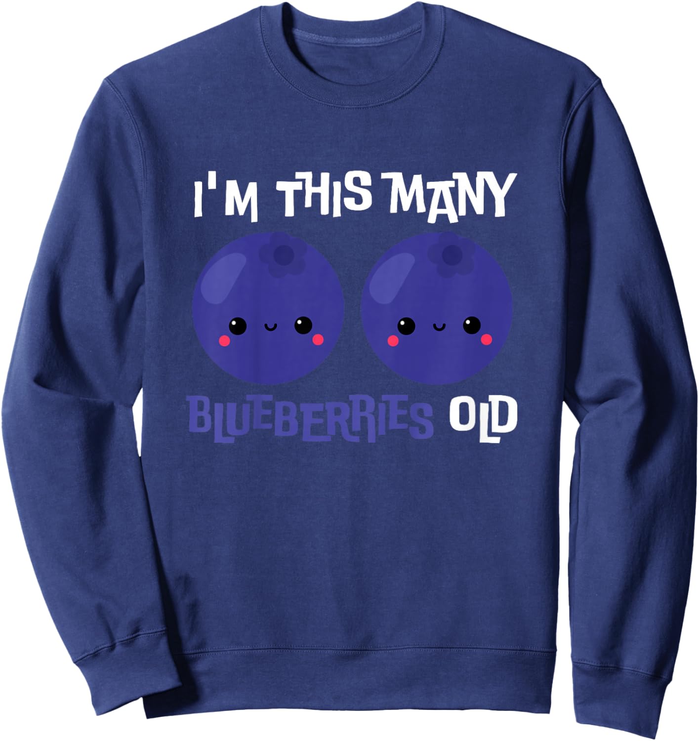 Kids I'm This Many Blueberries Old - 2nd Birthday 2 Years Old Sweatshirt - Sweatshirt | Navy