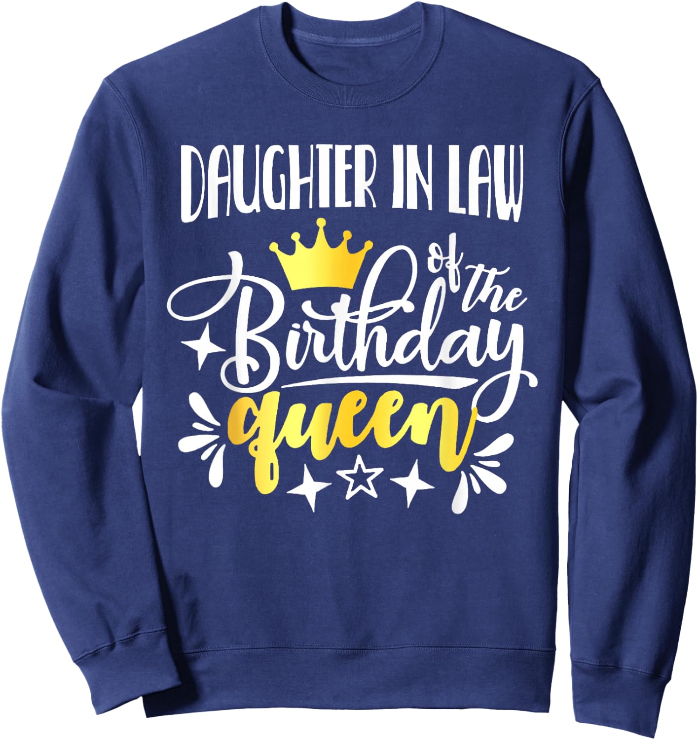 Daughter In Law of The Birthday Queen Mommy Bday Idea For Sweatshirt - Sweatshirt | Navy