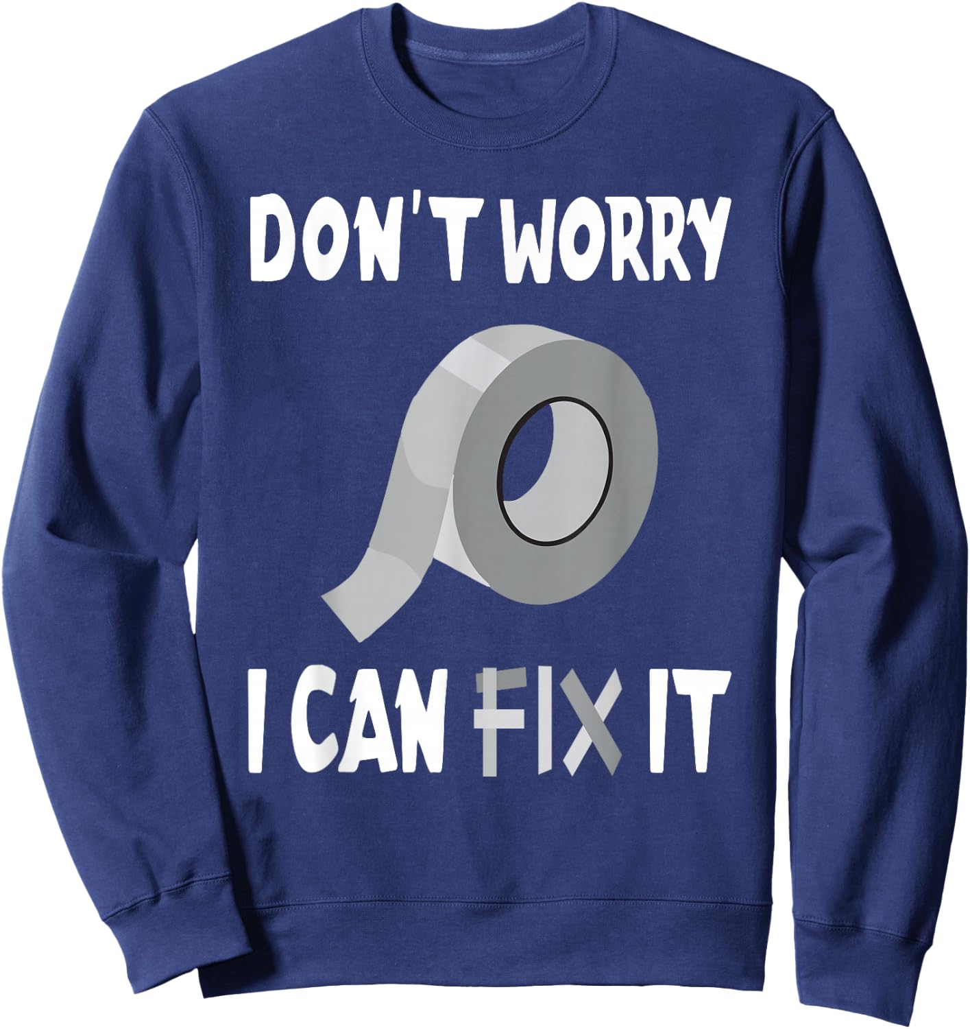 Funny Don't Worry - I Can Fix It - Duct Tape Sweatshirt - Sweatshirt | Navy