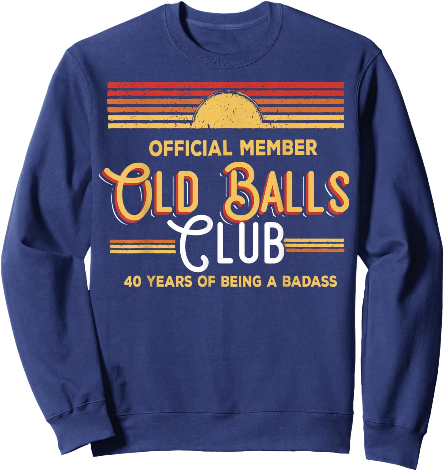 40 Year Old Gifts Old Balls Club 40th Birthday Vintage Retro Sweatshirt - Sweatshirt | Navy