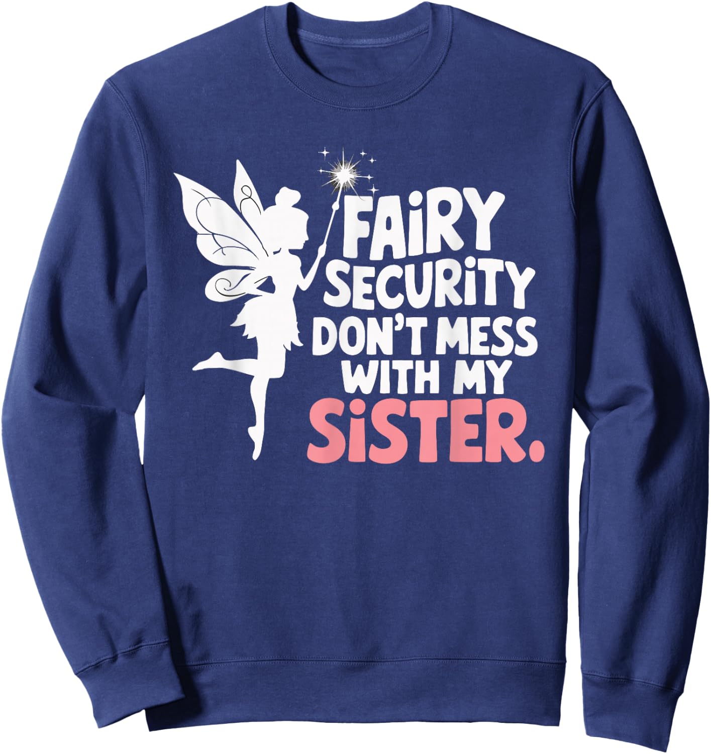 Fairy Security Don't Mess With My Sister Sweatshirt - Sweatshirt | Navy