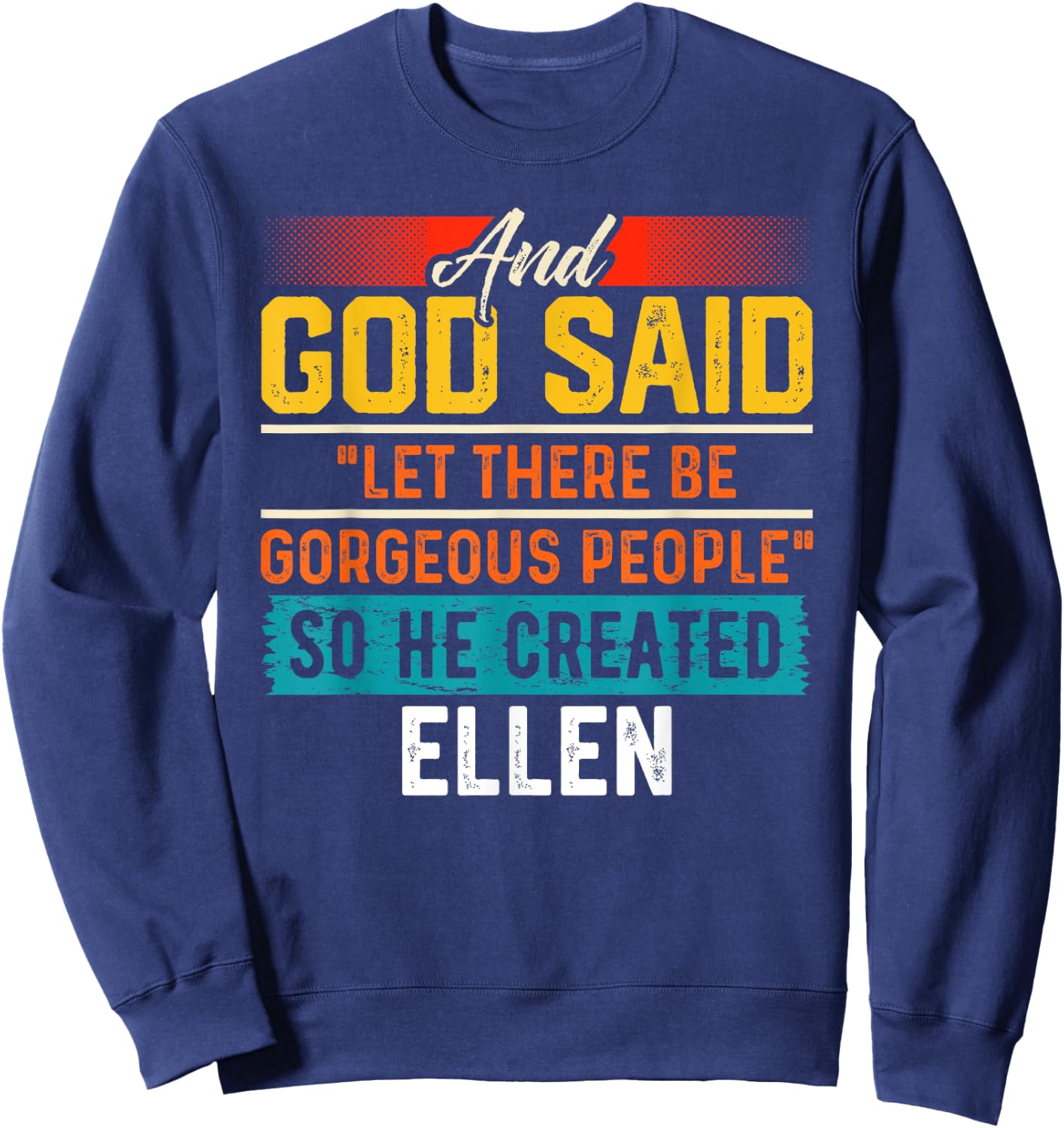 And God Said So He Created ELLEN Name Funny ELLEN Sweatshirt - Sweatshirt | Navy