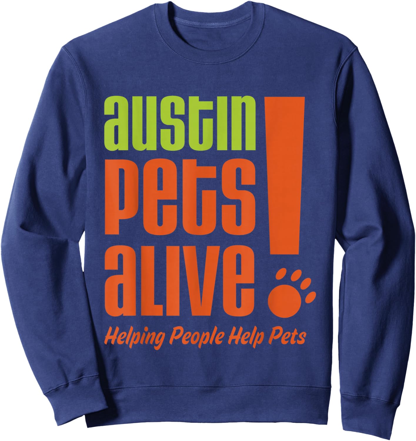 Austin Pets Alive- Pet Adoption- Helping People Help Pets Sweatshirt - Sweatshirt | Navy