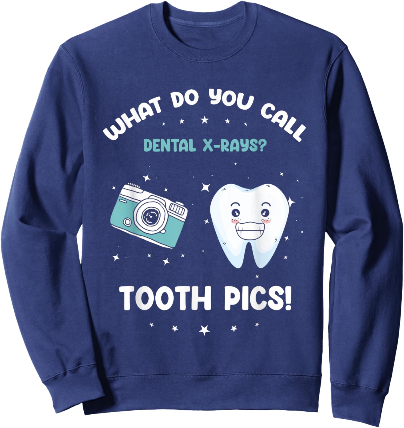Dental X-Ray Humor | What Do You Call Tooth Pics? Sweatshirt - Sweatshirt | Navy