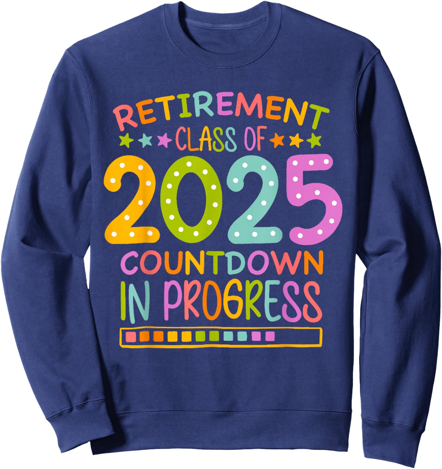 Retirement Class Of 2025 Teacher Countdown Loading Teacher Sweatshirt - Sweatshirt | Navy