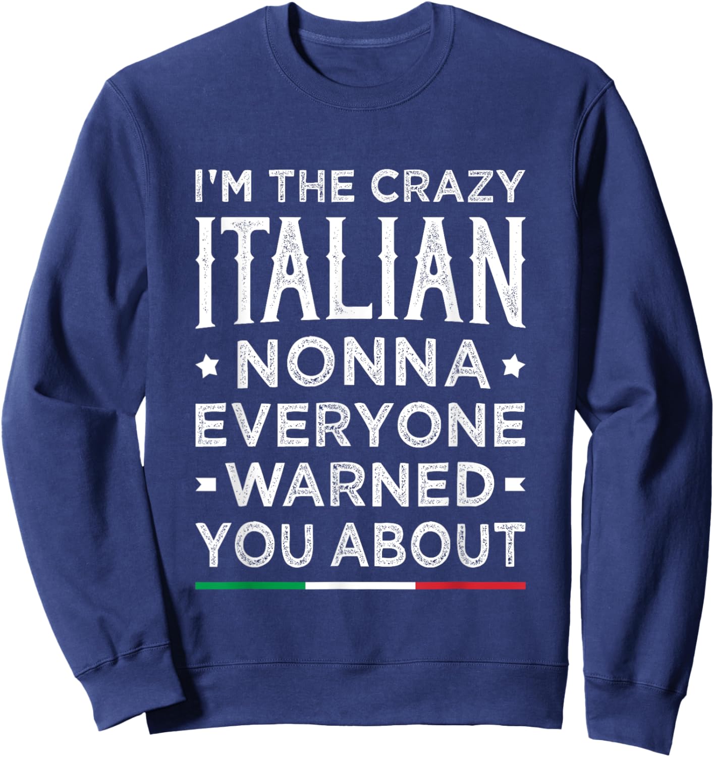 The Crazy Italian Nonna Funny Italian Grandma Mothers Day Sweatshirt - Sweatshirt | Navy