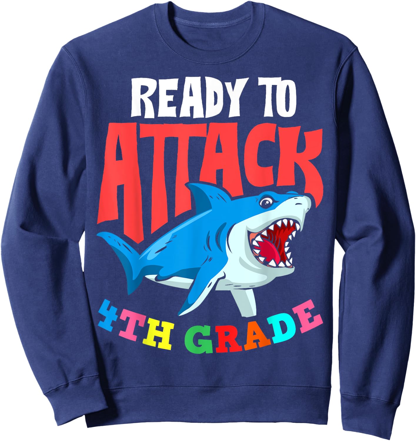 Ready To Attack Fourth Grade Student 4th Grade Teacher Men Women Girls Kids Sweatshirt - Sweatshirt | Navy