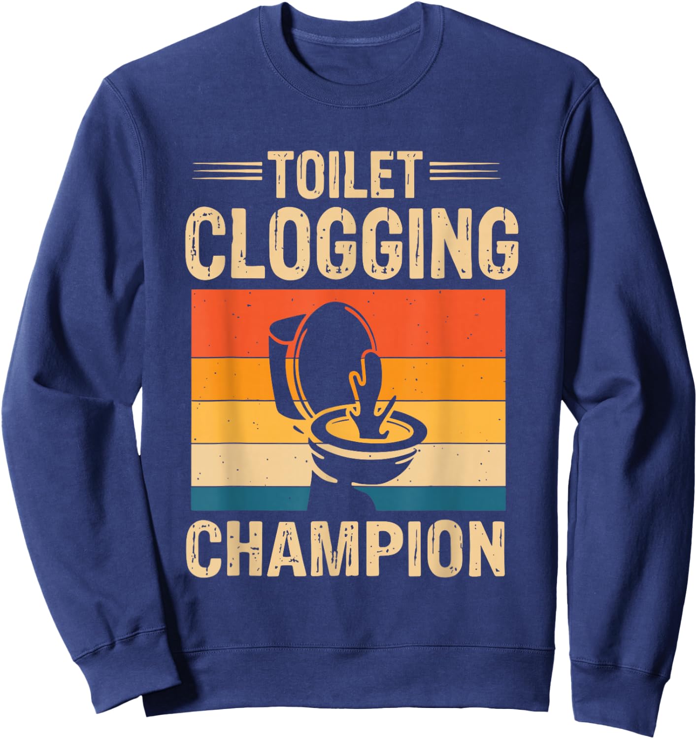 Toilet Clogging Champions Award Dad Jokes Sweatshirt - Sweatshirt | Navy