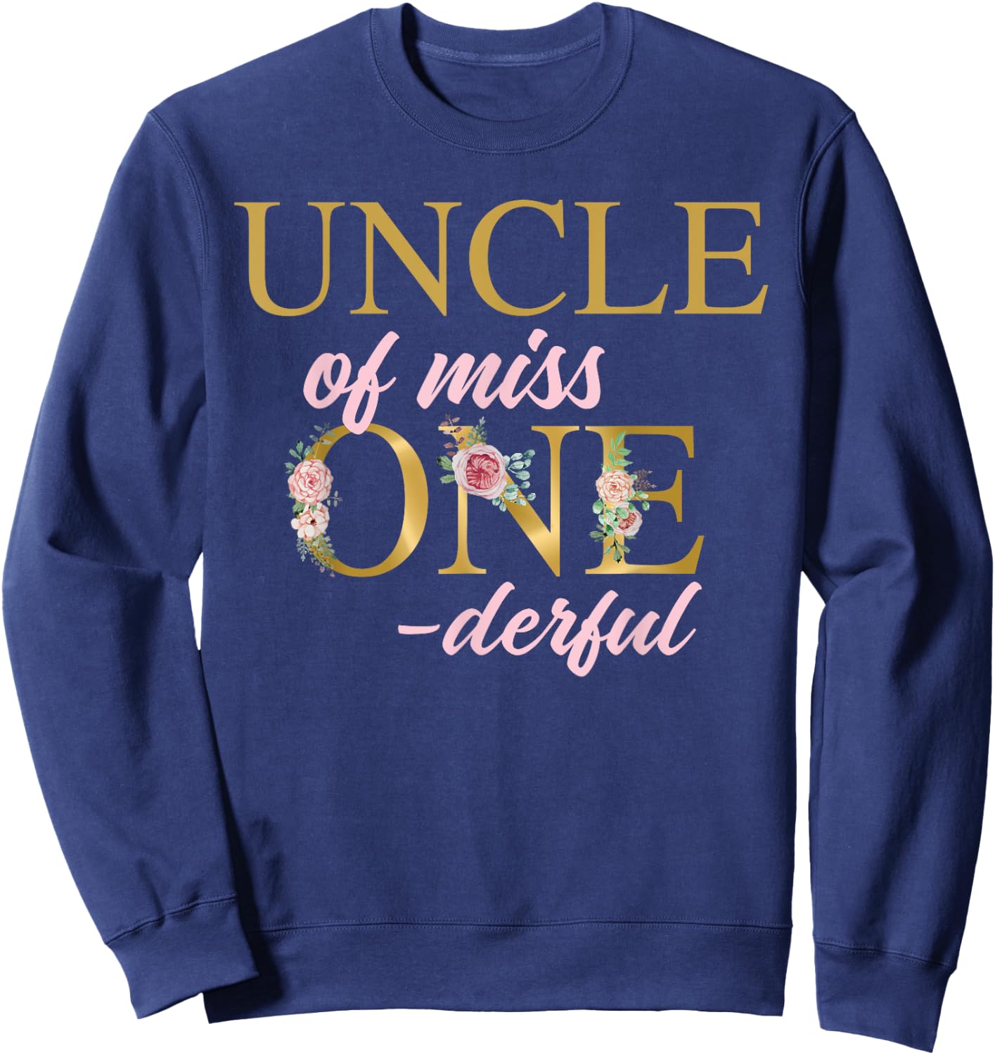 Uncle of Miss Onederful 1st Birthday First One-Derful Sweatshirt - Sweatshirt | Navy