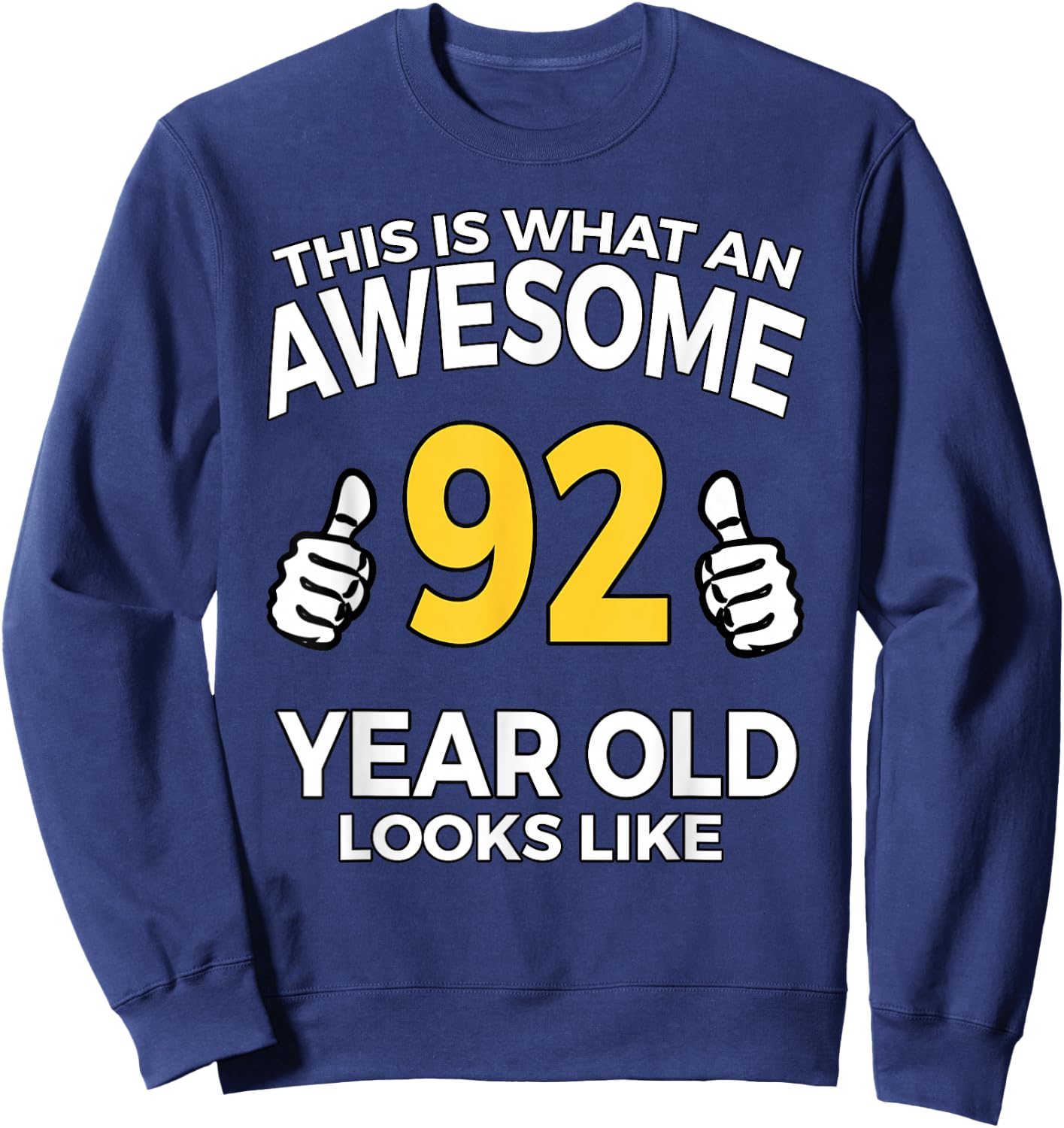 92nd Birthday T Shirt Awesome 92 Years Old Gifts Sweatshirt - Sweatshirt | Navy