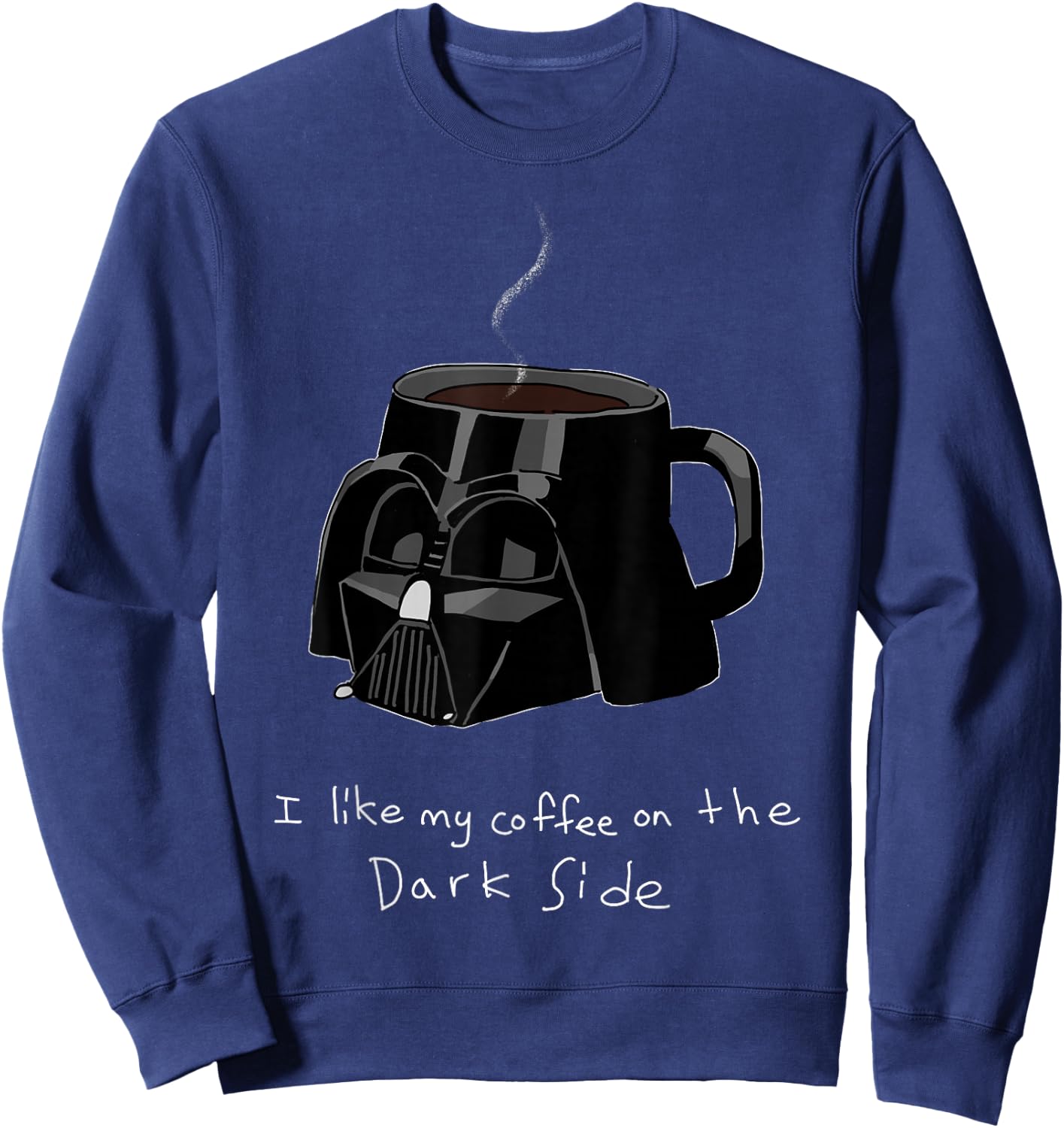 Star Wars Darth Vader Mug I Like My Coffee On The Dark Side Sweatshirt - Sweatshirt | Navy