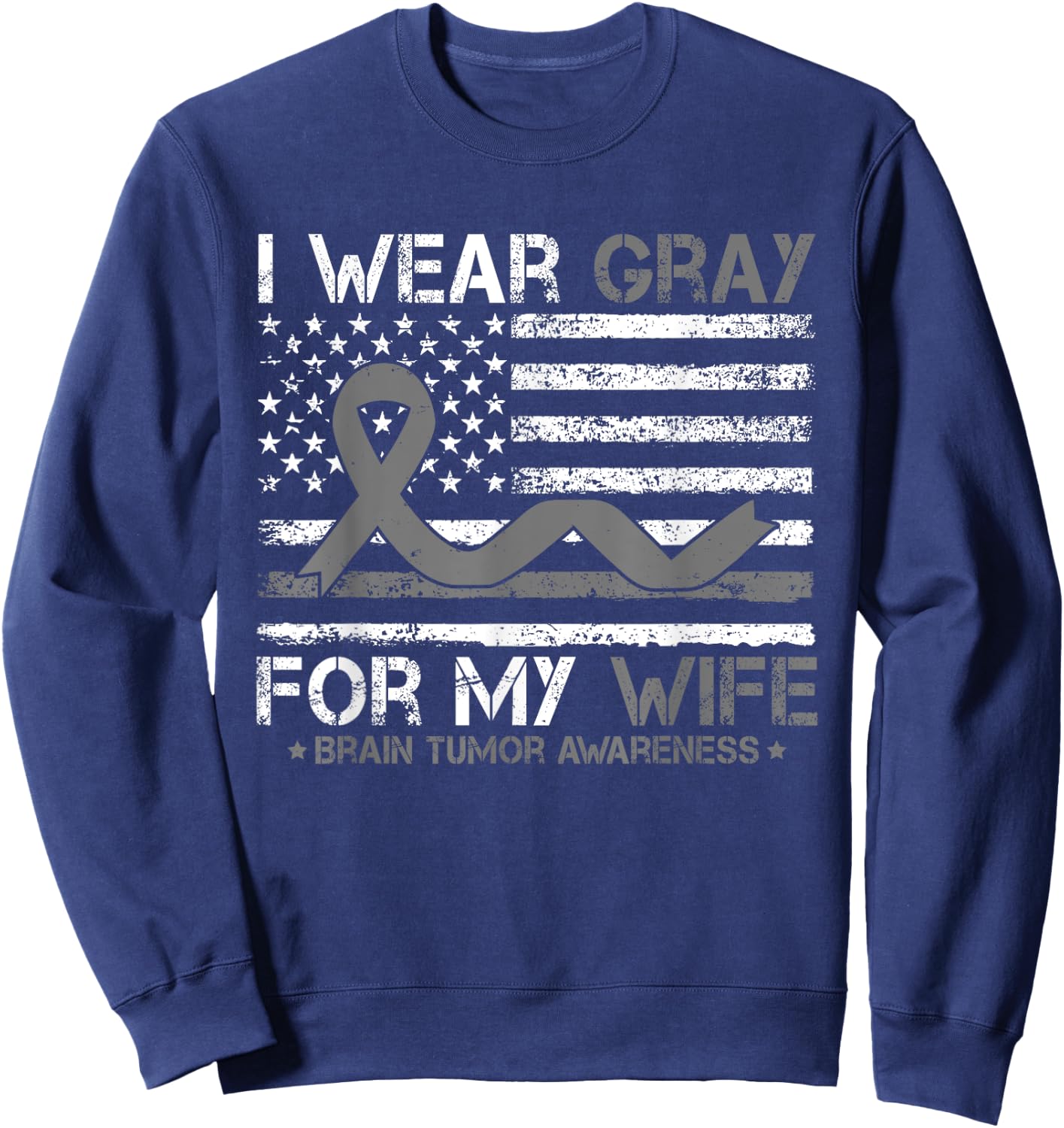 I Wear Gray For My Wife Brain Tumor Awareness For Husband Sweatshirt - Sweatshirt | Navy