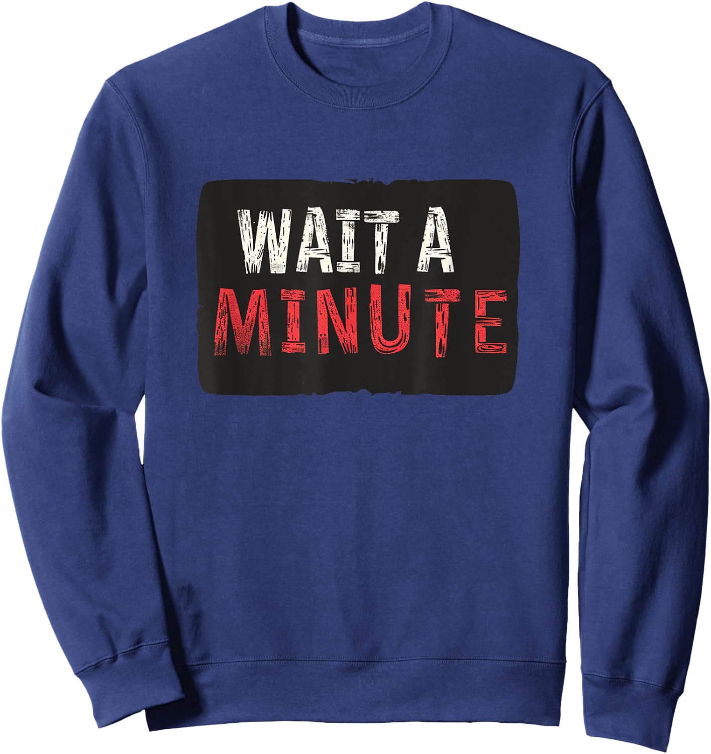 Wait a Minute Statement Sweatshirt - Sweatshirt | Navy