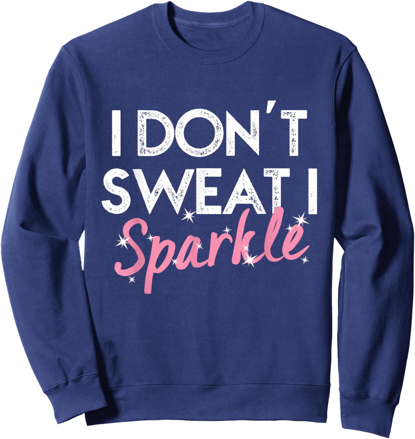 I Don't Sweat I Sparkle Sweatshirt - Sweatshirt | Navy