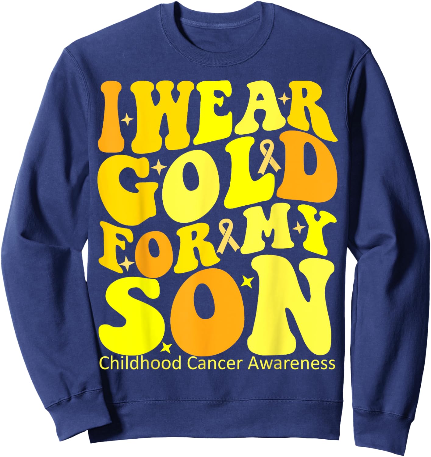 I Wear Gold For My Son Childhood Cancer Awareness Groovy Sweatshirt - Sweatshirt | Navy