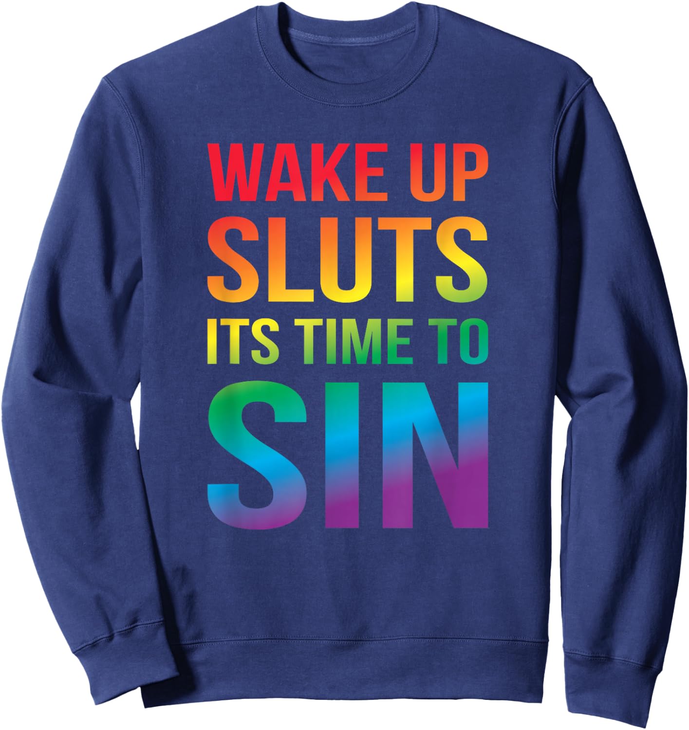 Funny Pride Adult Awakens Sluts It's Time Sweatshirt - Sweatshirt | Navy