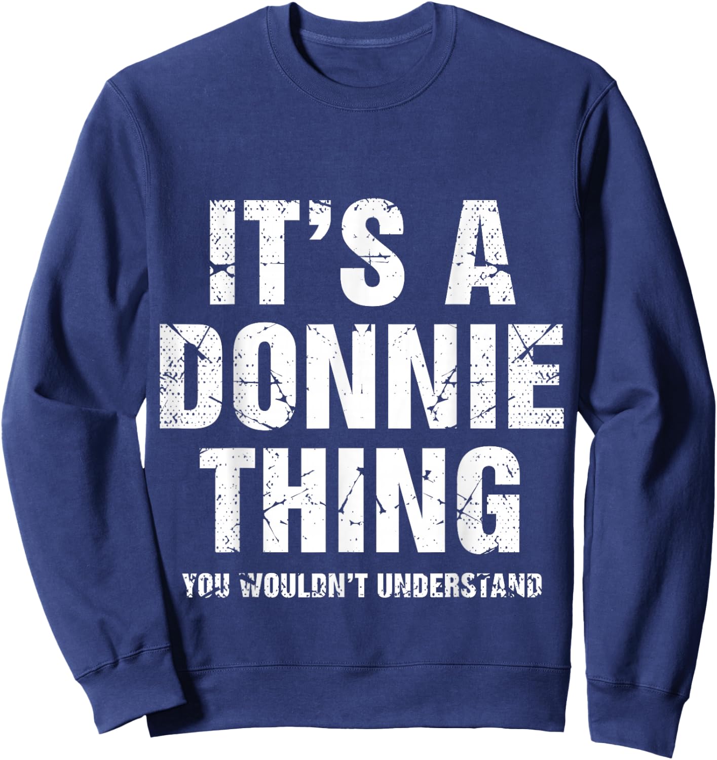 It's A Donnie Thing You Wouldn't Understand Funny First Name Sweatshirt - Sweatshirt | Navy