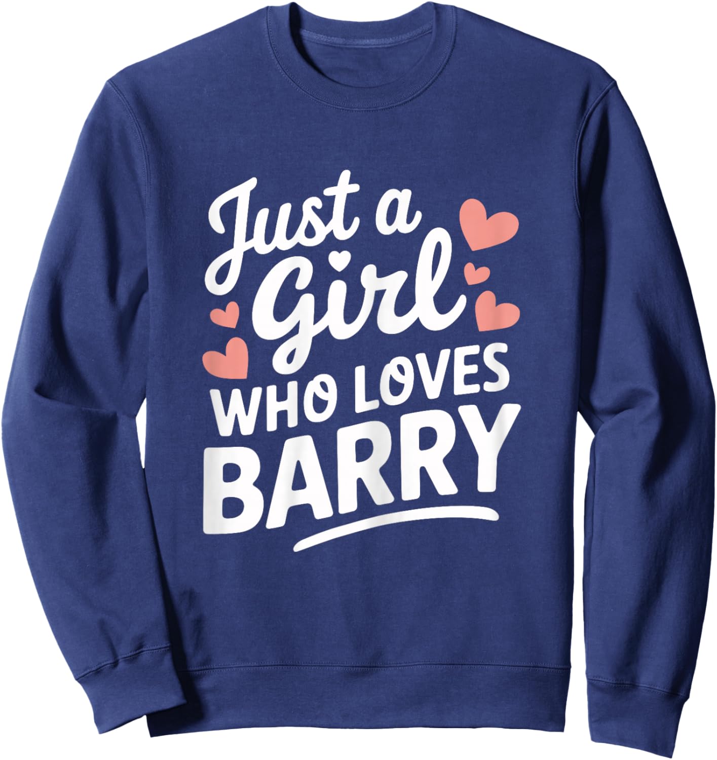 Just A Girl who loves BARRY Cute BARRY Sweatshirt - Sweatshirt | Navy