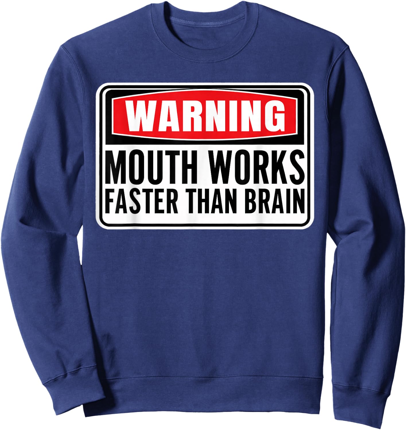 Funny Warning Mouth Works Faster Than Brain Funny Gen Z Meme Sweatshirt - Sweatshirt | Navy