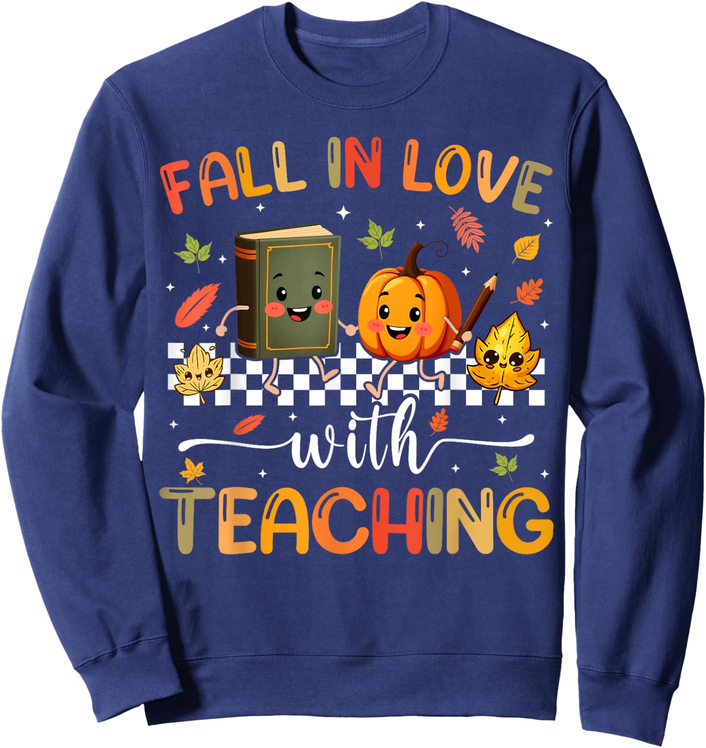 Fall In Love With Teaching Pumpkin Autumn Fall Teacher Sweatshirt - Sweatshirt | Navy
