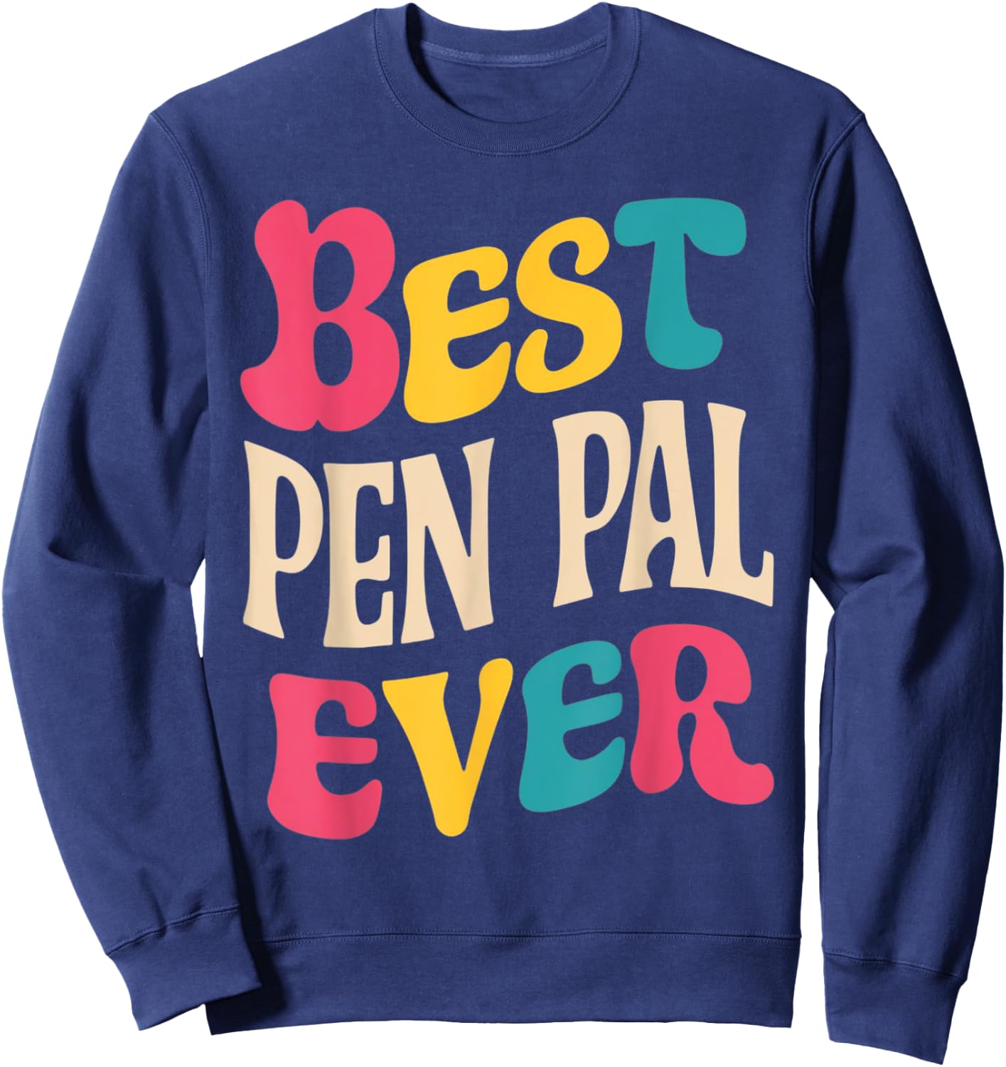Best Pen Pal Ever Pen Pal Gifts Holidays Birthdays Teacher Sweatshirt - Sweatshirt | Navy